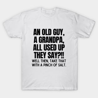 Never underestimate an old guy. T-Shirt